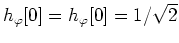 $h_{\varphi}[0]=h_{\varphi}[0]=1/\sqrt{2}$