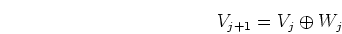 \begin{displaymath}V_{j+1}=V_j \oplus W_j \end{displaymath}