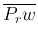 $\overline{P_rw}$