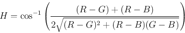 \begin{displaymath}H=\cos^{-1}\left(\frac{(R-G)+(R-B)}{2\sqrt{(R-G)^2+(R-B)(G-B)}}\right) \end{displaymath}