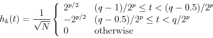 \begin{displaymath}h_k(t)=\frac{1}{\sqrt{N}} \left\{ \begin{array}{ll}
2^{p/2} ...
...^p \le t < q/2^p \\
0 & \mbox{otherwise} \end{array} \right. \end{displaymath}