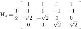 \begin{displaymath}{\bf H}_4=\frac{1}{2}\left[ \begin{array}{cccc}
1 & 1 & 1 & 1...
...} & 0 & 0 \\
0 & 0 & \sqrt{2} & -\sqrt{2} \end{array} \right] \end{displaymath}