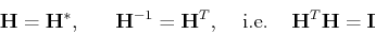 \begin{displaymath}{\bf H}={\bf H}^*,\;\;\;\;\;\;{\bf H}^{-1}={\bf H}^T,
\;\;\;\;\mbox{i.e.}\;\;\;\; {\bf H}^T{\bf H}={\bf I} \end{displaymath}