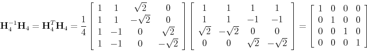 \begin{displaymath}{\bf H}_4^{-1}{\bf H}_4={\bf H}_4^T {\bf H}_4=
\frac{1}{4}\le...
...& 0 & 0  0 & 0 & 1 & 0 \\
0 & 0 & 0 & 1 \end{array} \right] \end{displaymath}