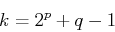 \begin{displaymath}k=2^p+q-1 \end{displaymath}