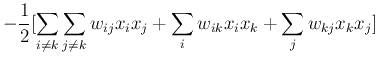 $\displaystyle -\frac{1}{2}[ \sum_{i\neq k}\sum_{j\neq k}w_{ij}x_ix_j
+ \sum_i w_{ik}x_ix_k + \sum_j w_{kj}x_kx_j ]$