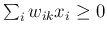 $\sum_i w_{ik}x_i \geq 0$