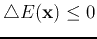 $\bigtriangleup E({\bf x}) \leq 0$