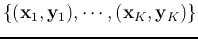 $\{({\bf x}_1, {\bf y}_1),
\cdots, ({\bf x}_K, {\bf y}_K)\}$