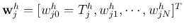 ${\bf w}_j^h=[w_{j0}^h=T^h_j,w_{j1}^h,\cdots,w_{jN}^h]^T$