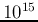 $10^{15}$