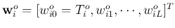 ${\bf w}_i^o=[w_{i0}^o=T_i^o,w_{i1}^o,\cdots,w_{iL}^o]^T$
