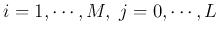 $i=1,\cdots,M,\;j=0,\cdots,L$