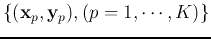 $\{ ( {\bf x}_p,{\bf y}_p), (p=1,\cdots,K)\}$