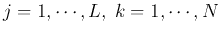 $j=1,\cdots,L,\;k=1,\cdots,N$