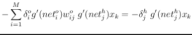 $\displaystyle -\sum_{i=1}^M \delta_i^o g'(net^o_i)w_{ij}^o\;g'(net^h_j)x_k
=-\delta_j^{h}\;g'(net^h_j)x_k$