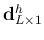 ${\bf d}^h_{L\times 1}$