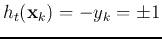 $h_t({\bf x}_k)=-y_k=\pm 1$