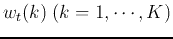 $w_t(k)\;
(k=1,\cdots,K)$