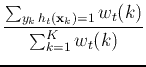 $\displaystyle \frac{\sum_{y_k h_t({\bf x}_k)=1} w_t(k)}{\sum_{k=1}^K w_t(k)}$