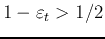 $1-\varepsilon_t>1/2$