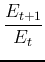 $\displaystyle \frac{E_{t+1}}{E_t}$