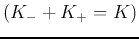 $(K_-+K_+=K)$