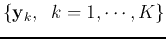$\{{\bf y}_k,\;\;k=1,\cdots,K\}$