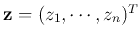 ${\bf z}=(z_1,\cdots,z_n)^T$