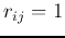 $r_{ij}=1$