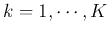 $k=1,\cdots,K$
