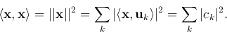 \begin{displaymath}\langle {\bf x},{\bf x}\rangle=\vert\vert{\bf x}\vert\vert^2=...
...angle {\bf x},{\bf u}_k\rangle\vert^2=\sum_k \vert c_k\vert^2. \end{displaymath}