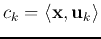 $c_k=\langle {\bf x},{\bf u}_k\rangle$