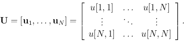 \begin{displaymath}{\bf U}=[{\bf u}_1,\ldots,{\bf u}_N]=\left[ \begin{array}{ccc...
...ts & \vdots \\
u[N,1] & \ldots & u[N,N] \end{array} \right].
\end{displaymath}