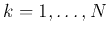 $k=1,\ldots,N$