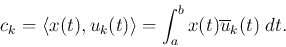 \begin{displaymath}c_k=\langle x(t), u_k(t)\rangle=\int_a^b x(t)\overline{u}_k(t) \;dt. \end{displaymath}