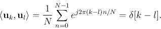 \begin{displaymath}\langle {\bf u}_k,{\bf u}_l\rangle=\frac{1}{N}\sum_{n=0}^{N-1} e^{j2\pi (k-l)n/N}=\delta[k-l]. \end{displaymath}