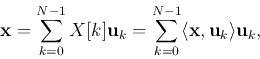 \begin{displaymath}{\bf x}=\sum_{k=0}^{N-1} X[k]{\bf u}_k
=\sum_{k=0}^{N-1} \langle {\bf x},{\bf u}_k\rangle {\bf u}_k, \end{displaymath}