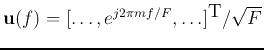${\bf u}(f)=[\ldots,e^{j2\pi mf/F},\ldots]^\textrm{T}/\sqrt{F}$