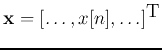 ${\bf x}=[\ldots,x[n],\ldots]^\textrm{T}$