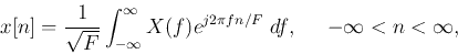 \begin{displaymath}
x[n]=\frac{1}{\sqrt{F}}\int_{-\infty}^\infty X(f)e^{j2\pi f n/F} \;df,\;\;\;\;\;
-\infty<n<\infty,
\end{displaymath}