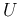 $U$