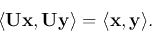 \begin{displaymath}\langle {\bf U}{\bf x},{\bf U}{\bf y}\rangle=\langle {\bf x},{\bf y}\rangle.
\end{displaymath}