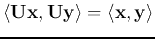 $\displaystyle \langle {\bf U}{\bf x},{\bf U}{\bf y}\rangle=\langle {\bf x},{\bf y}\rangle$