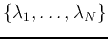 $\{\lambda_1,\ldots,\lambda_N\}$