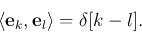 \begin{displaymath}\langle {\bf e}_k,{\bf e}_l\rangle=\delta[k-l]. \end{displaymath}