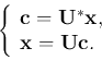 \begin{displaymath}\left\{ \begin{array}{l} {\bf c}={\bf U}^*{\bf x},\\
{\bf x}={\bf U}{\bf c}.
\end{array}\right.
\end{displaymath}