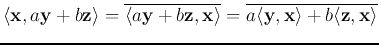 $\displaystyle \langle {\bf x}, a{\bf y}+b{\bf z}\rangle=\overline{\langle a{\bf...
...le}
=\overline{a\langle {\bf y},{\bf x}\rangle+b\langle {\bf z},{\bf x}\rangle}$
