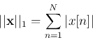 \begin{displaymath}\vert\vert{\bf x}\vert\vert _1=\sum_{n=1}^N \vert x[n]\vert \end{displaymath}
