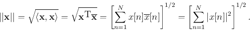 \begin{displaymath}\vert\vert{\bf x}\vert\vert=\sqrt{\langle {\bf x},{\bf x}\ran...
...ght]^{1/2}
=\left[\sum_{n=1}^N \vert x[n]\vert^2\right]^{1/2}. \end{displaymath}